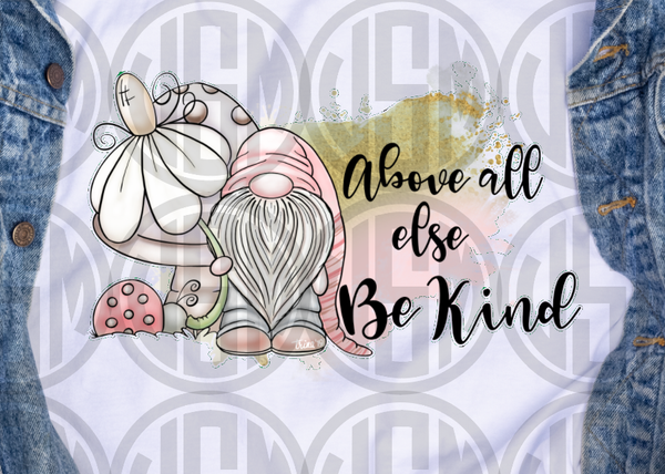 *Above All Else Be Kind - Gnome - Transfer