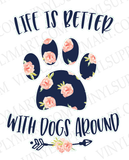 *Life is better with dogs - HTV Transfer